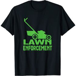 Lawn Enforcement T-Shirt - Funny Lawn Mower Gardening Tee