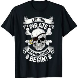 Let The Pirate Shenanigans Begin Jolly Roger Pirate Skull T-Shirt