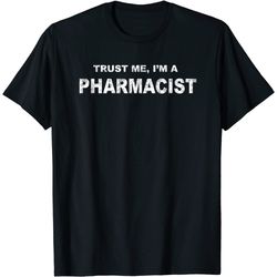 Trust Me I'm A Pharmacist T Shirt