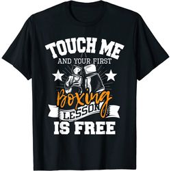 Touch Me And Your First Boxing Lesson is Free - Gym Boxer T-Shirt