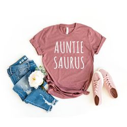 AuntieSaurus Shirt Auntie Saurus Rex Christmas Gift for Aunt Aunt Shirt Auntie Shirt Aunt Gift Mothers Day Gift Aunt Din