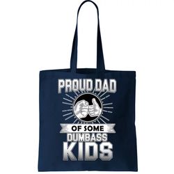 Proud Dad Of Some Dumbass Kids Tote Bag