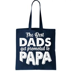 The Best Dads Get Promoted To Papa New Grandfather Tote Bag