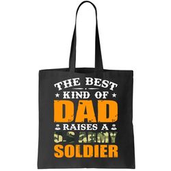 The Best Kind Of Dad Raised A U.S Army Soldier Tote Bag