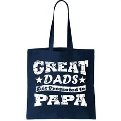Great Dads Get Promoted To Papa Tote Bag
