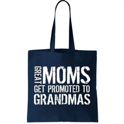 Great Moms Get Promoted To Grandmas Tote Bag