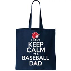 I Cant Keep Calm Im A Baseball Dad Tote Bag