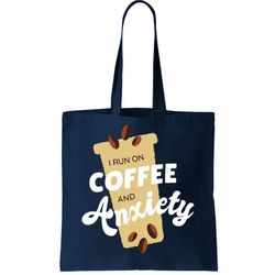 I Run On Coffee And Anxiety Tote Bag