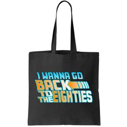 I Wanna Go Back To The 80s Tote Bag