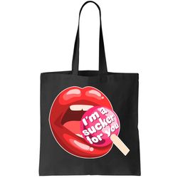 Im A Sucker For You Funny Tote Bag