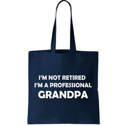 Im Not Retired Im A Professional Grandpa Tote Bag
