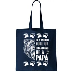 In A World Full Of Grandpas Be A Papa Bear Tote Bag