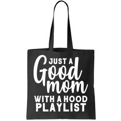Just A Good Mom With A Hood Playlist Tote Bag