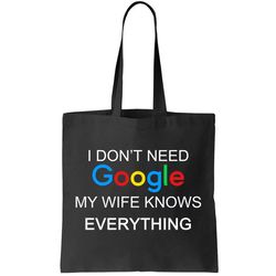 My Wife Knows Everything Funny Tote Bag