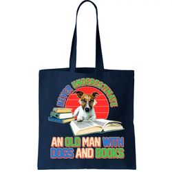 Never Underestimate An Old Man With Dogs And Books Tote Bag