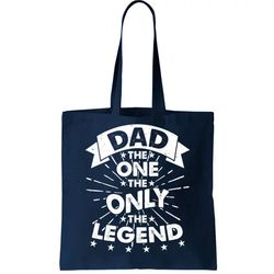 Dad The One The Only The Legend Tote Bag