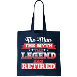 Distressed The Man The Myth The Legend Has Retired Tote Bag