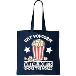 Eat Popcorn Watch Movies Ignore The World Tote Bag