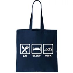 Eat Sleep Fuck Tote Bag