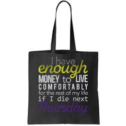 Enough Money To Live Tote Bag
