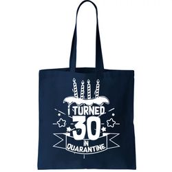 Funny I Turned 30 In Quarantine 30th Birthday Tote Bag