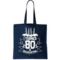 Funny I Turned 80 In Quarantine 80th Birthday Tote Bag
