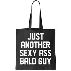 Funny Just Another Sexy Ass Bald Guy Tote Bag
