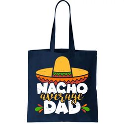 Funny Nacho Average Dad Tote Bag