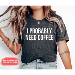 Coffee shirt Coffee Lover Shirt Women Coffee Lover Gift for coffee lover Teacher Shirt funny coffee gift coworker gift i