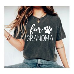 Fur Grandma shirt Unisex Crew neck shirt Fur Grandma Granddog Dog lover gift dog lover animal shirt Dog lover 1