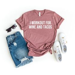 Gym Shirt Workout Shirts Taco Shirt Taco Lover Foodie Shirt Tacos and Wine Wine Lover Shirt Workout For Wine and Tacos Y