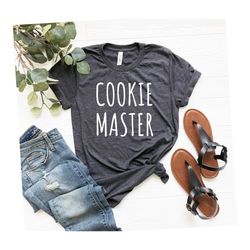 cookie master Cookie Shirt Cookies Shirt Cookie Tee Cookie Lover Gift Cookie TShirt Cookie Dealer Shirt Cookie Lover Shi