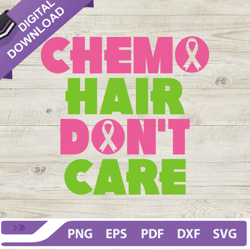 chemo hair dont care svg, breast cancer svg, breast cancer quotes svg