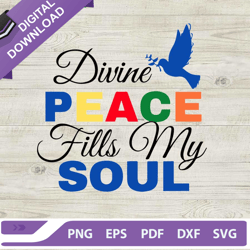 Divine Peace Fills My Soul SVG, Peace Dove SVG, Divine Peace My Soul SVG