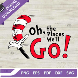 Dr Seuss Oh The Places Youll Go SVG, Cat In The Hat SVG, Dr Seuss Quotes SVG, Dr Seuss Day SVG