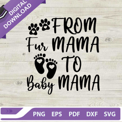 from fur mama to baby mama svg, mothers day svg, from fur mama svg