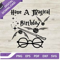 Harry Potter Have A Magical Birthday SVG, Harry Potter Birthday SVG, Magical Day SVG Cricut FIles
