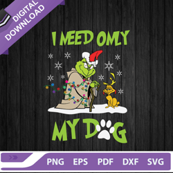 I Need Only My Dog SVG, Grinch Christmas SVG, Grinch And Max Dog Christmas SVG, Funny Christmas SVG