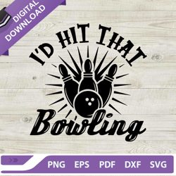 Id hit that bowling SVG, Bowling quote SVG, Id hit that SVG