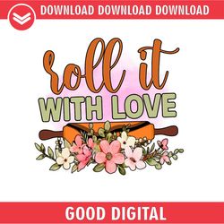 Roll It With Love Digital Download File
