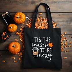Tis The Season To Be Cozy Bag Fall Season Tote Bag, Autumn Vibes, Fall Accessories, Autumn Canvas Bag