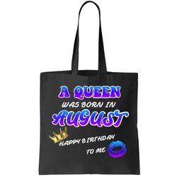 A Queen Was Born In August Happy Birthday To Me Tote Bag