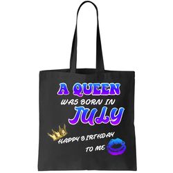 A Queen Was Born In July Happy Birthday To Me Tote Bag