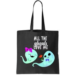 All The Ghouls Love Me Tote Bag