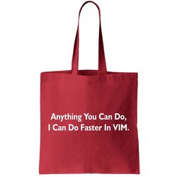 Anything You Can Do I Can Do Faster In VIM Tote Bag