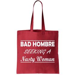 Bad Hombre Seeking A Nasty Woman Tote Bag