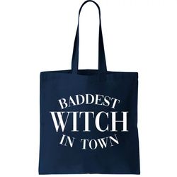 Baddest Witch In Town Funny Halloween Tote Bag