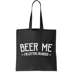 Beer Me Im Getting Married Funny Wedding Tote Bag