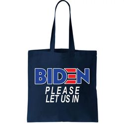 Biden Please Let Us In Tote Bag