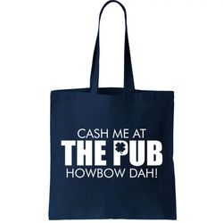 Cash Me At The Pub Howbow Dah Irish St. Patricks Day Clover Tote Bag